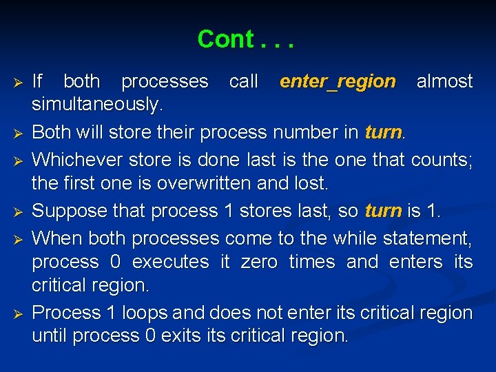 Cont. . . Ø Ø Ø If both processes call enter_region almost simultaneously. Both