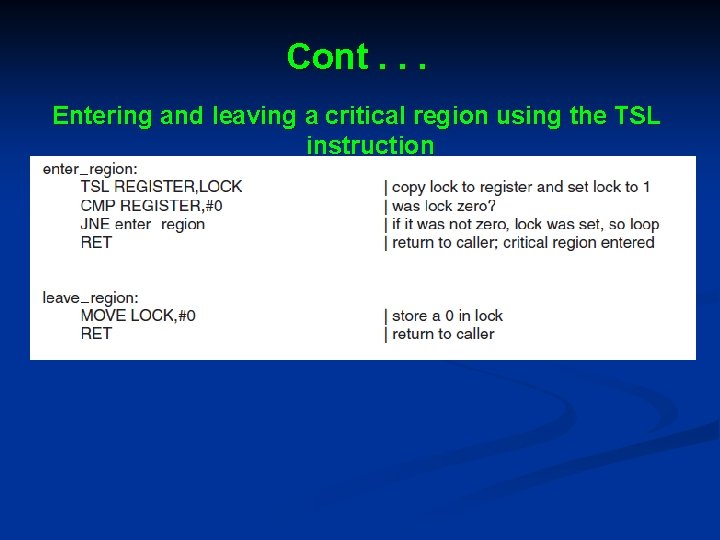 Cont. . . Entering and leaving a critical region using the TSL instruction 