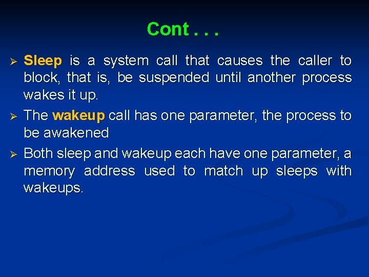 Cont. . . Ø Ø Ø Sleep is a system call that causes the