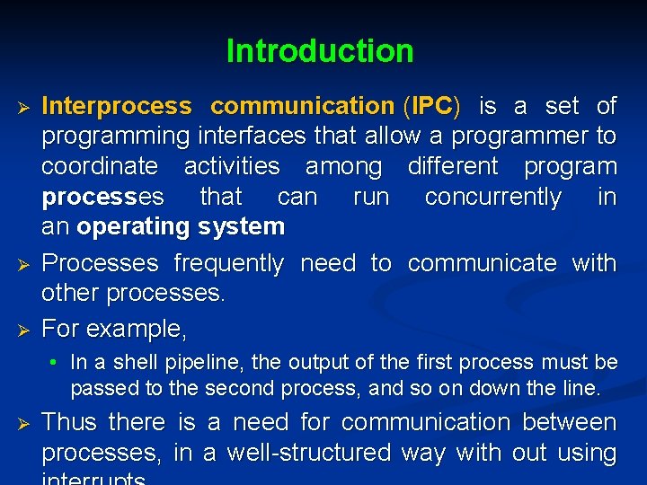 Introduction Ø Ø Ø Interprocess communication (IPC) is a set of programming interfaces that
