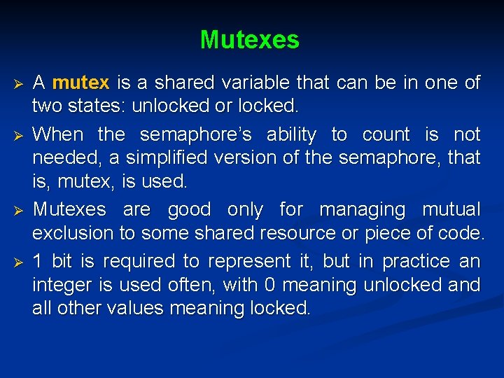 Mutexes Ø Ø A mutex is a shared variable that can be in one