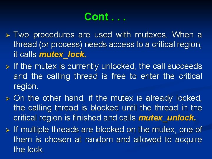 Cont. . . Ø Ø Two procedures are used with mutexes. When a thread