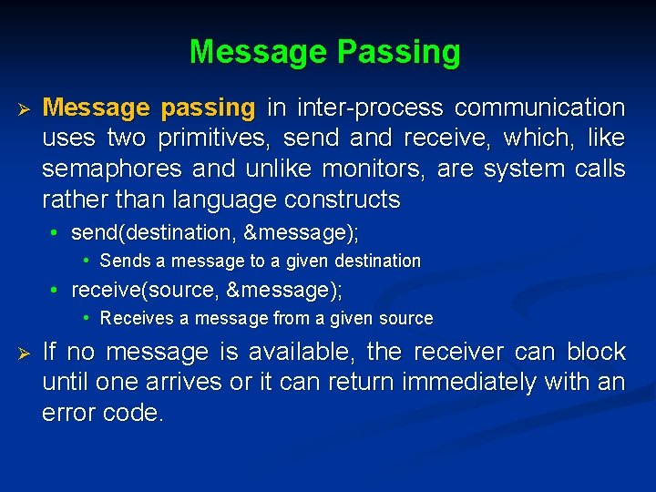 Message Passing Ø Message passing in inter-process communication uses two primitives, send and receive,
