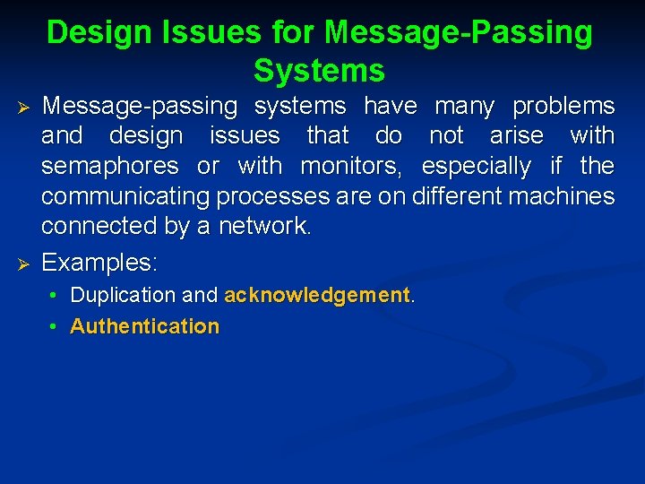 Design Issues for Message-Passing Systems Ø Ø Message-passing systems have many problems and design