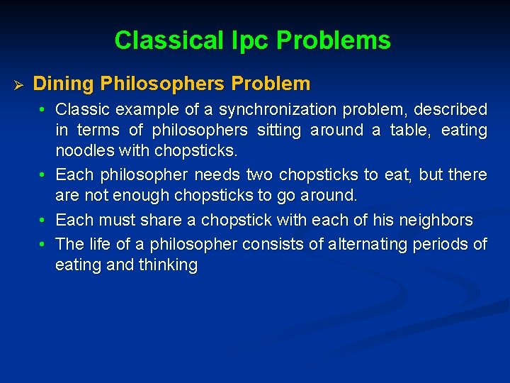 Classical Ipc Problems Ø Dining Philosophers Problem • Classic example of a synchronization problem,