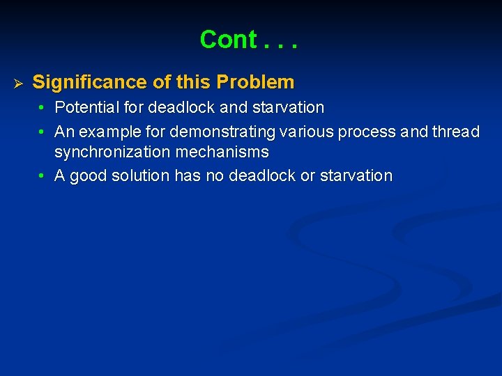 Cont. . . Ø Significance of this Problem • Potential for deadlock and starvation