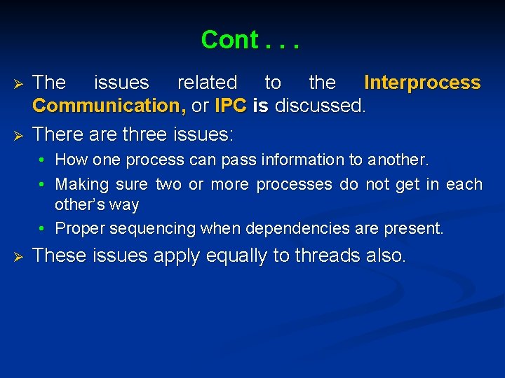 Cont. . . Ø Ø The issues related to the Interprocess Communication, or IPC