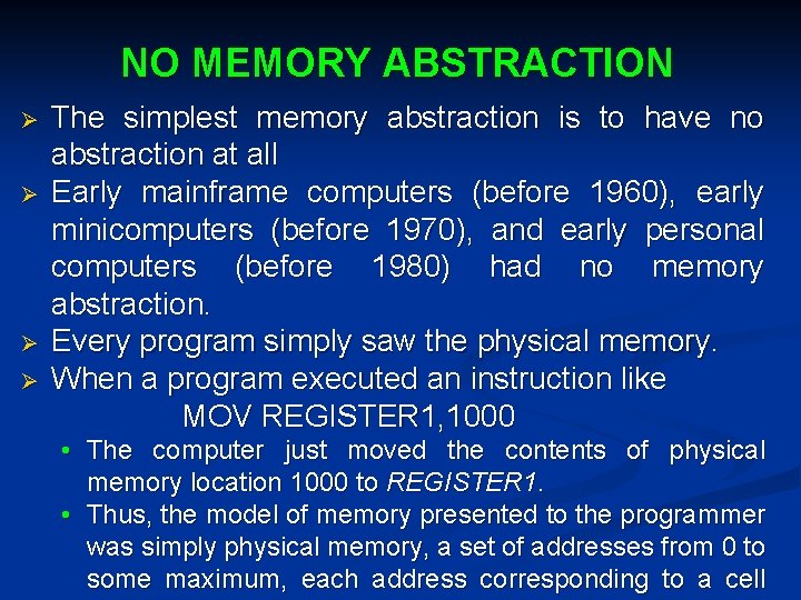 NO MEMORY ABSTRACTION Ø Ø The simplest memory abstraction is to have no abstraction