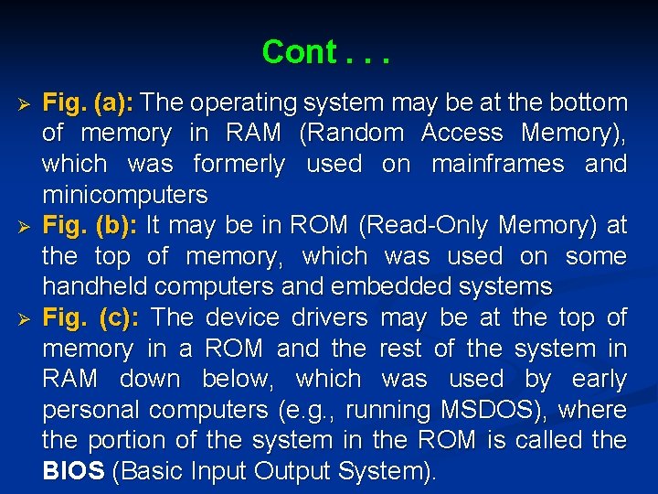 Cont. . . Ø Ø Ø Fig. (a): The operating system may be at