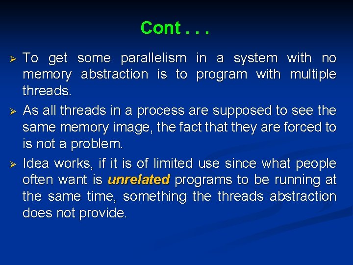 Cont. . . Ø Ø Ø To get some parallelism in a system with