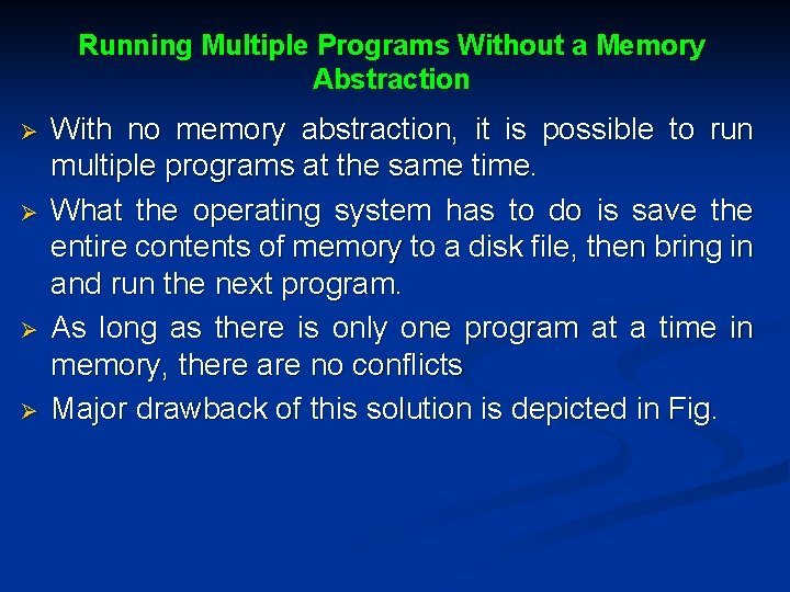 Running Multiple Programs Without a Memory Abstraction Ø Ø With no memory abstraction, it