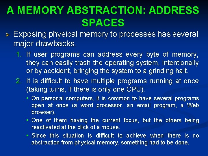 A MEMORY ABSTRACTION: ADDRESS SPACES Ø Exposing physical memory to processes has several major