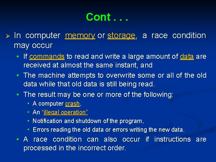 Cont. . . Ø In computer memory or storage, a race condition may occur