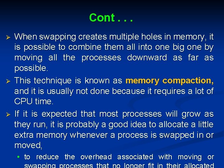 Cont. . . Ø Ø Ø When swapping creates multiple holes in memory, it
