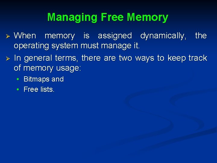Managing Free Memory Ø Ø When memory is assigned dynamically, the operating system must