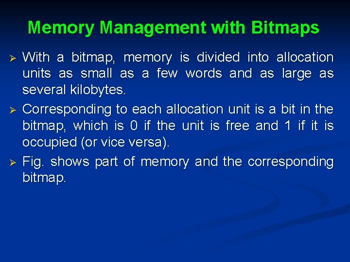 Memory Management with Bitmaps Ø Ø Ø With a bitmap, memory is divided into