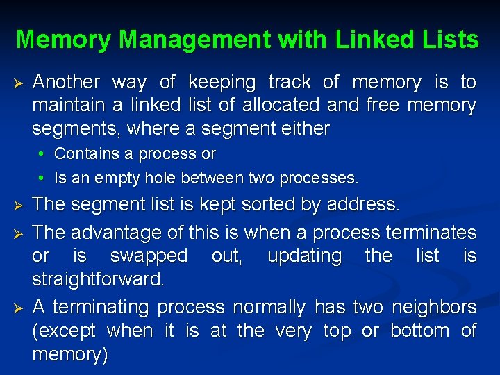 Memory Management with Linked Lists Ø Another way of keeping track of memory is