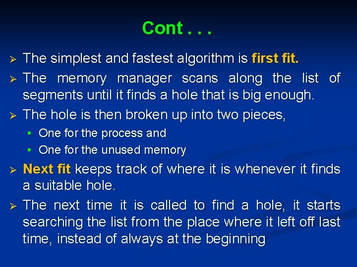 Cont. . . Ø Ø Ø The simplest and fastest algorithm is first fit.