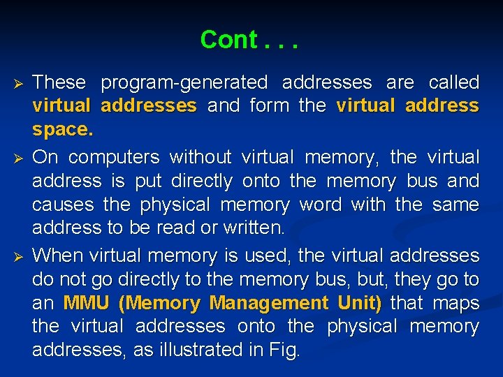 Cont. . . Ø Ø Ø These program-generated addresses are called virtual addresses and