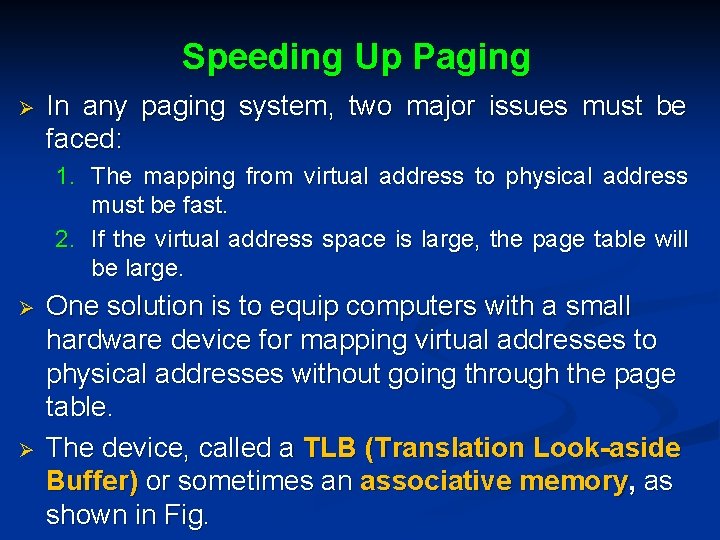 Speeding Up Paging Ø In any paging system, two major issues must be faced: