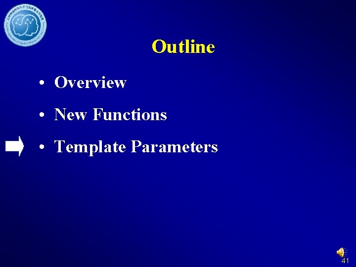 Outline • Overview • New Functions • Template Parameters 41 