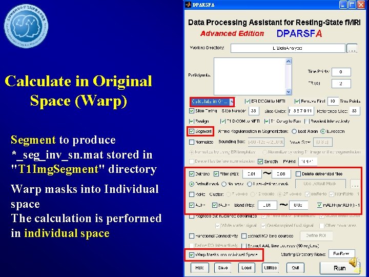 Calculate in Original Space (Warp) Segment to produce *_seg_inv_sn. mat stored in "T 1