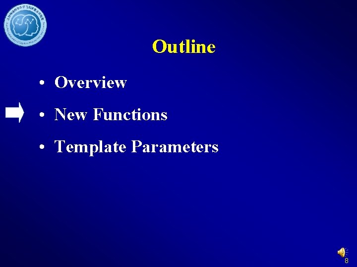 Outline • Overview • New Functions • Template Parameters 8 