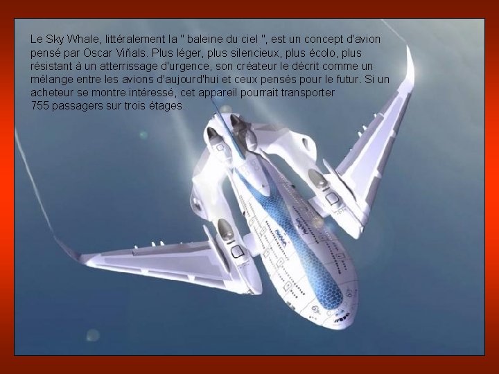 Le Sky Whale, littéralement la " baleine du ciel ", est un concept d'avion
