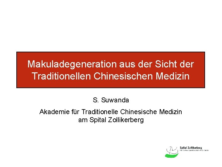 Makuladegeneration aus der Sicht der Traditionellen Chinesischen Medizin S. Suwanda Akademie für Traditionelle Chinesische