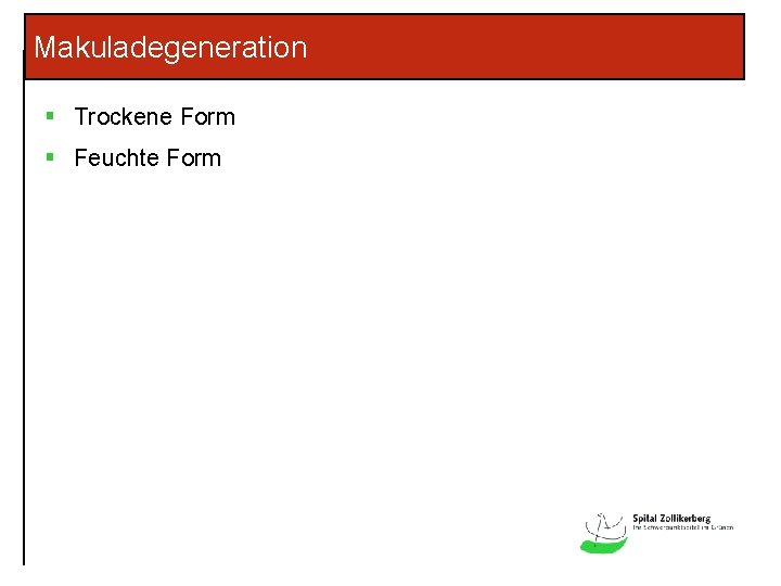 Makuladegeneration § Trockene Form § Feuchte Form 