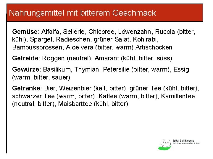 Nahrungsmittel mit bitterem Geschmack Gemüse: Alfalfa, Sellerie, Chicoree, Löwenzahn, Rucola (bitter, kühl), Spargel, Radieschen,