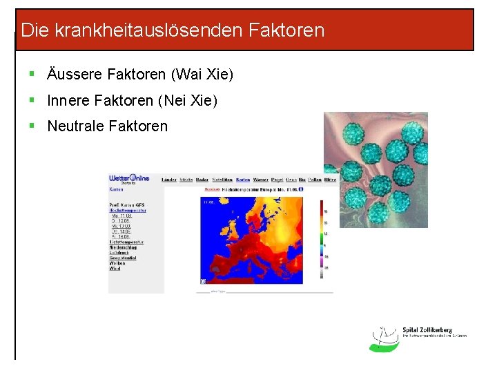 Die krankheitauslösenden Faktoren § Äussere Faktoren (Wai Xie) § Innere Faktoren (Nei Xie) §