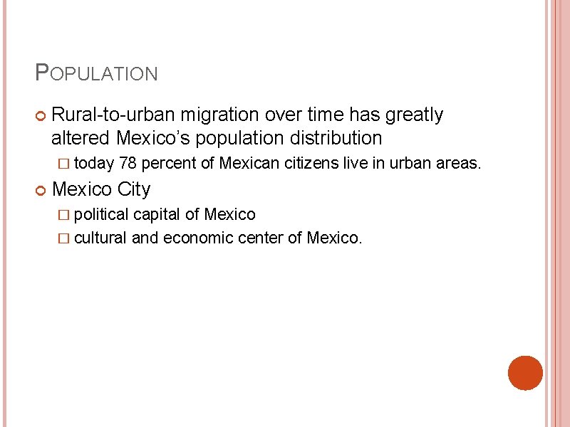 POPULATION Rural-to-urban migration over time has greatly altered Mexico’s population distribution � today 78