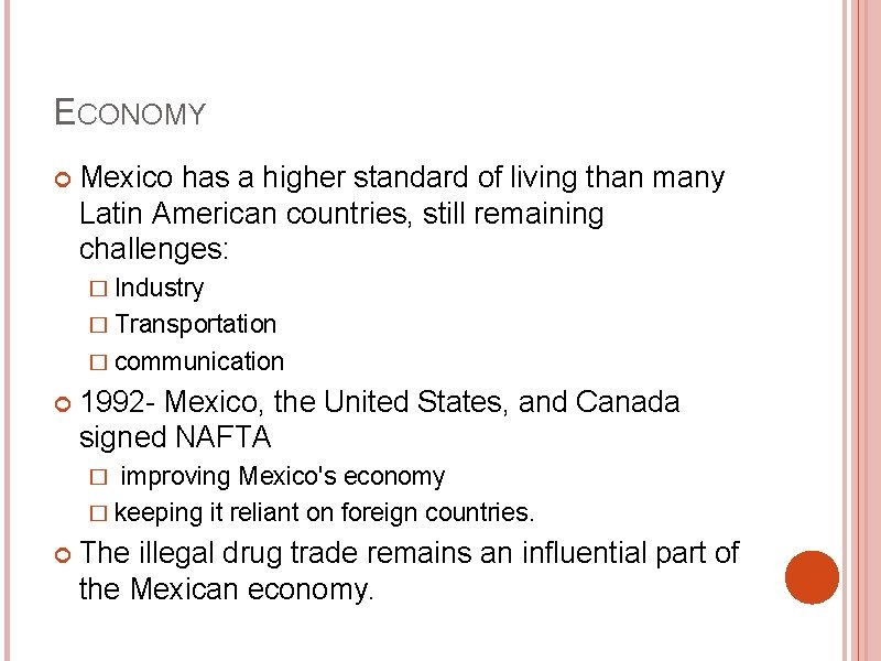ECONOMY Mexico has a higher standard of living than many Latin American countries, still