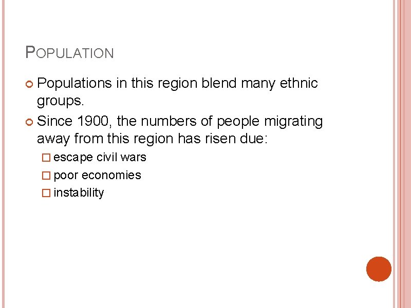 POPULATION Populations in this region blend many ethnic groups. Since 1900, the numbers of