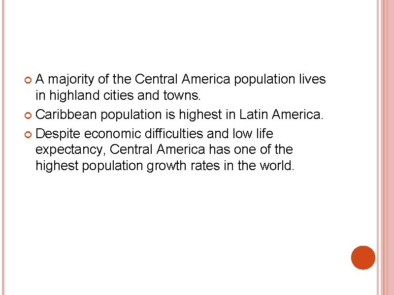 A majority of the Central America population lives in highland cities and towns. Caribbean