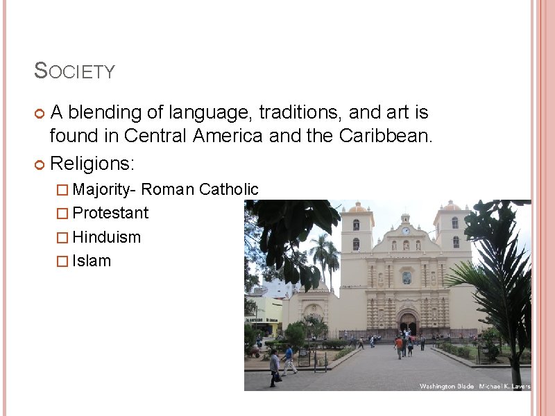SOCIETY A blending of language, traditions, and art is found in Central America and
