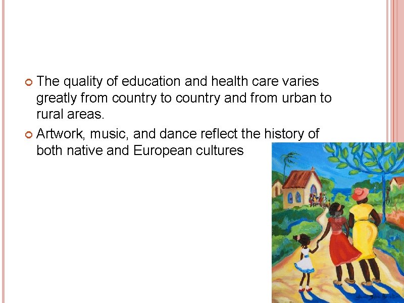 The quality of education and health care varies greatly from country to country and