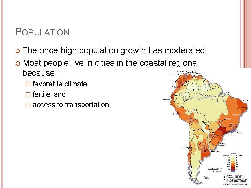 POPULATION The once-high population growth has moderated. Most people live in cities in the