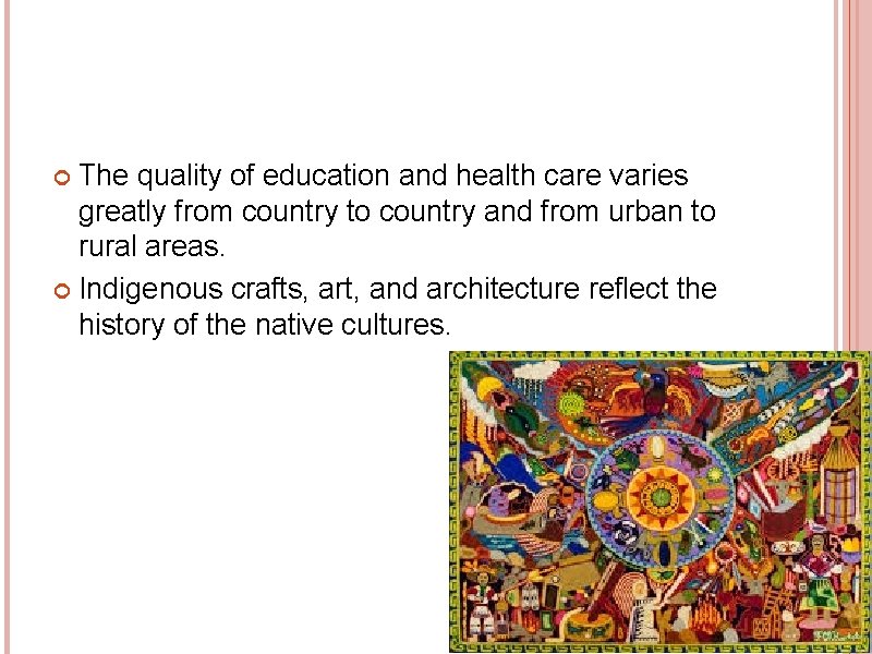 The quality of education and health care varies greatly from country to country and