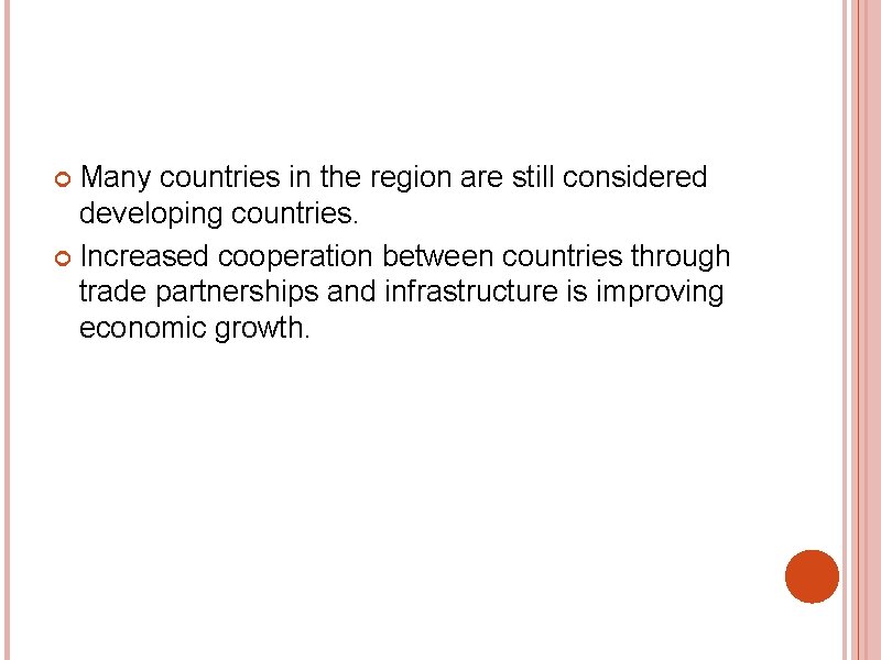 Many countries in the region are still considered developing countries. Increased cooperation between countries