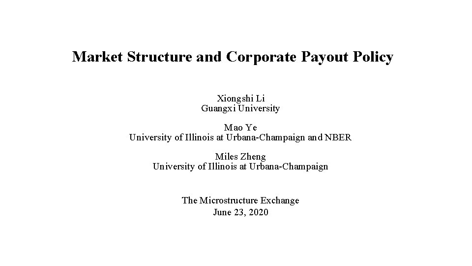 Market Structure and Corporate Payout Policy Xiongshi Li Guangxi University Mao Ye University of