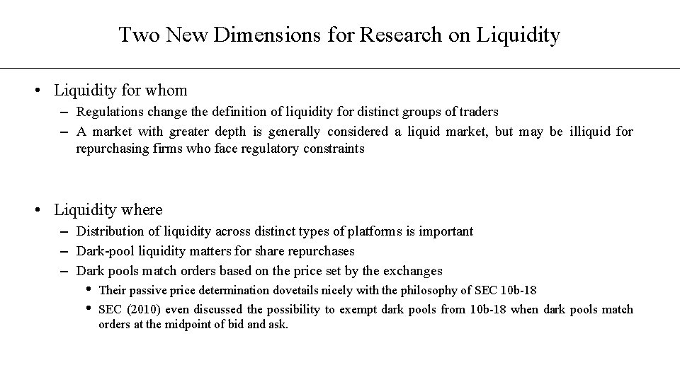 Two New Dimensions for Research on Liquidity • Liquidity for whom – Regulations change