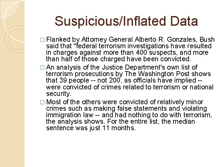 Suspicious/Inflated Data � Flanked by Attorney General Alberto R. Gonzales, Bush said that "federal