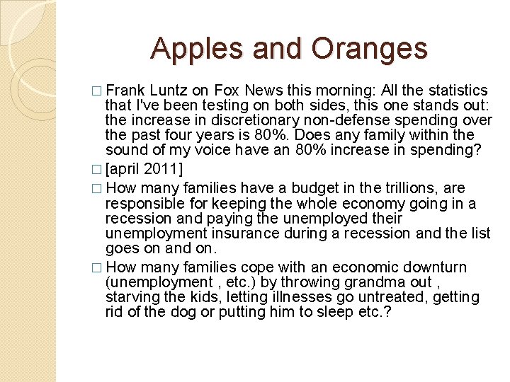 Apples and Oranges � Frank Luntz on Fox News this morning: All the statistics