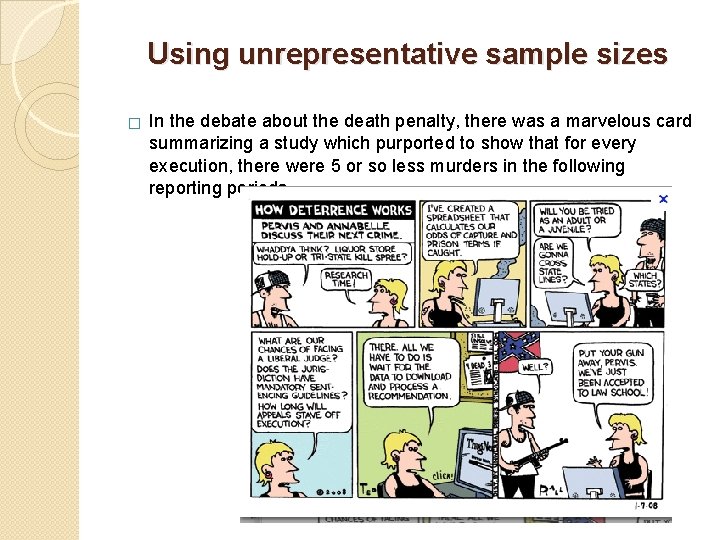 Using unrepresentative sample sizes � In the debate about the death penalty, there was