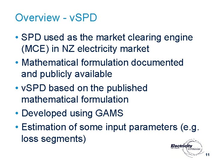 Overview - v. SPD • SPD used as the market clearing engine (MCE) in Overview - v. SPD • SPD used as the market clearing engine (MCE) in