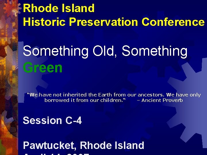 Rhode Island Historic Preservation Conference Something Old, Something Green "We have not inherited the