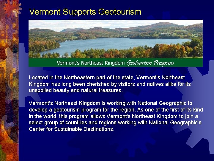 Vermont Supports Geotourism Located in the Northeastern part of the state, Vermont's Northeast Kingdom