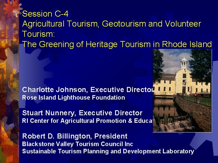 Session C-4 Agricultural Tourism, Geotourism and Volunteer Tourism: The Greening of Heritage Tourism in